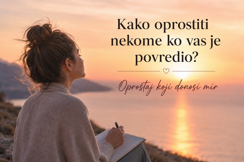 Kako oprostiti nekome ko vas je povredio? Oproštaj koji donosi unutrašnji mir
